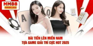 Bài Tiến Lên Miền Nam - Tựa Game Giải Trí Cực Hot 2025