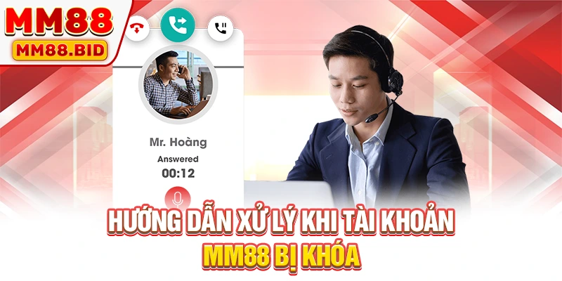 Hướng dẫn xử lý khi tài khoản MM88 bị khóa
