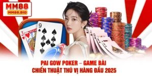 Pai Gow Poker – Game Bài Chiến Thuật Thú Vị Hàng Đầu 2025