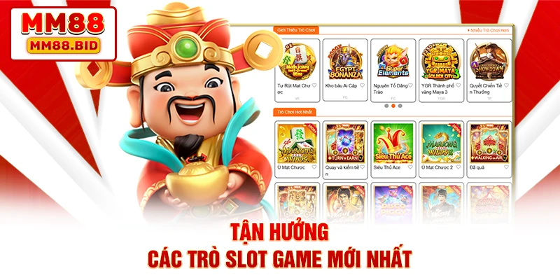 Tận hưởng các trò slot game mới nhất Tận hưởng các trò slot game mới nhất