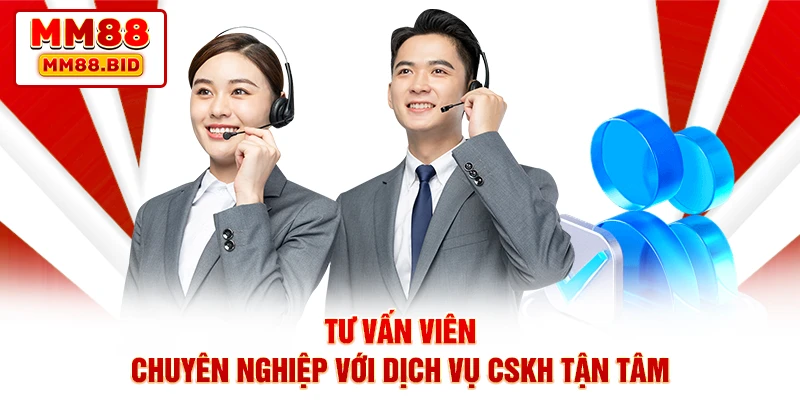 Tư vấn viên chuyên nghiệp với dịch vụ CSKH tận tâm Tư vấn viên chuyên nghiệp với dịch vụ CSKH tận tâm